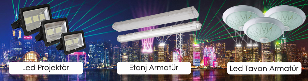 Led Projektör & Led Tavan Armatür & Etanj Armatür